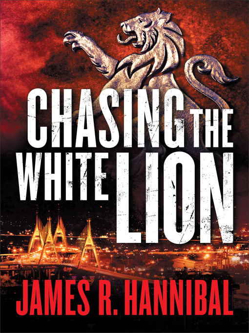 Title details for Chasing the White Lion by James R. Hannibal - Available